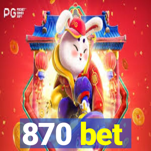 870 bet